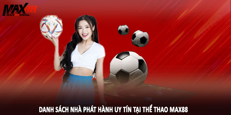 Danh sách nhà phát hành uy tín tại thể thao MAX88