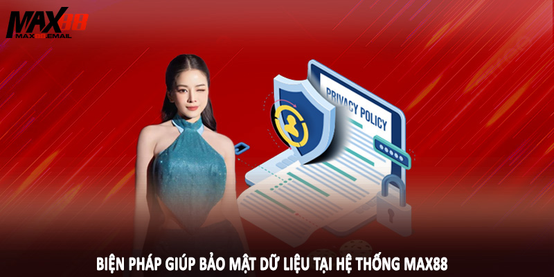 Chính Sách Bảo Mật MAX88 4 Biện pháp giúp bảo mật dữ liệu tại hệ thống MAX88