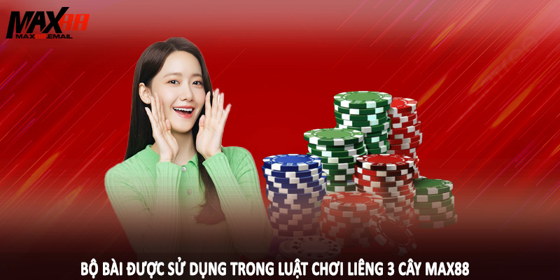 Luật Chơi Liêng 3 Cây - Kiến Thức Nền Tảng Cần Nắm MAX88 2 Bộ bài được sử dụng trong luật chơi liêng 3 cây MAX88