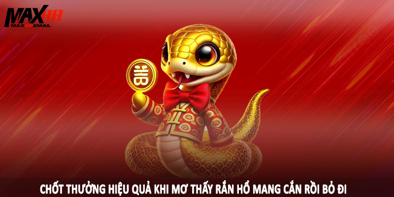 Mơ Thấy Rắn Hổ Mang Cắn MAX88 - Con Số Chuẩn Nên Đầu Tư 3 Chốt thưởng hiệu quả khi mơ thấy rắn hổ mang cắn rồi bỏ đi