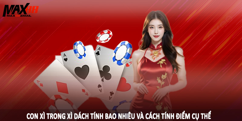 Con Xì Trong Xì Dách Tính Bao Nhiêu - Câu Trả Lời Cùng MAX88 4 Con xì trong xì dách tính bao nhiêu và cách tính điểm cụ thể