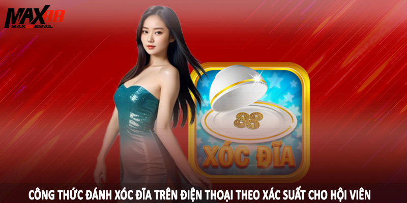 Công Thức Đánh Xóc Đĩa Trên Điện Thoại Chuẩn Cần Lưu Ý 3 Công thức đánh xóc đĩa trên điện thoại theo xác suất cho hội viên
