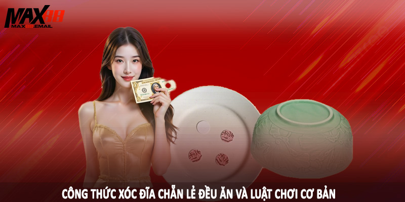 Công Thức Xóc Đĩa Chẵn Lẻ Đều Ăn Chuẩn Cho Hội Viên MAX88 2 Công thức xóc đĩa chẵn lẻ đều ăn và luật chơi cơ bản