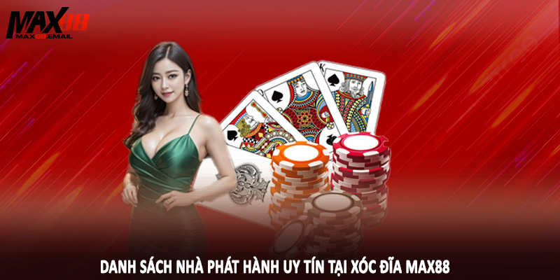 Danh sách nhà phát hành uy tín tại xóc đĩa MAX88