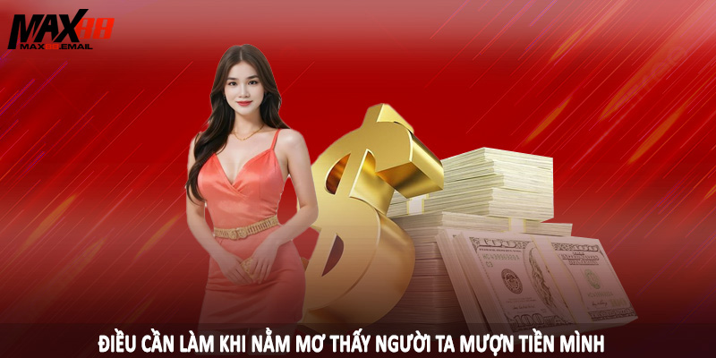 Nằm Mơ Thấy Người Ta Mượn Tiền Mình MAX88 - Con Đề Nên Đánh 4 Điều cần làm khi nằm mơ thấy người ta mượn tiền mình