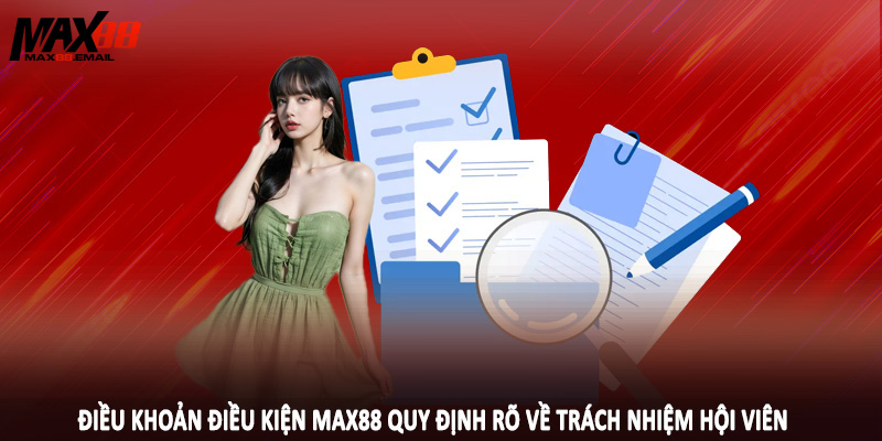 Điều Khoản Điều Kiện MAX88 2 Điều khoản điều kiện MAX88 quy định rõ về trách nhiệm hội viên