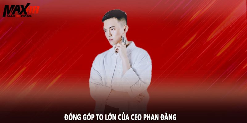 Đóng góp to lớn của CEO Phan Đăng