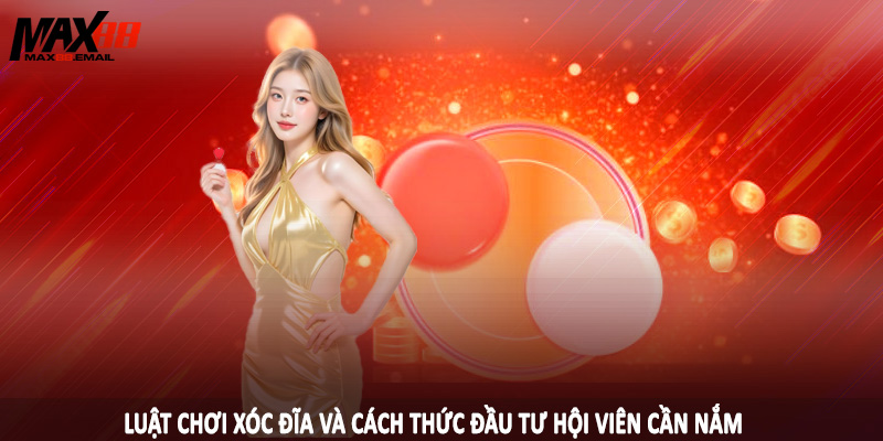 Luật Chơi Xóc Đĩa MAX88 - Kiến Thức Nền Tảng Cần Nắm 2025 4 Luật chơi xóc đĩa và cách thức đầu tư hội viên cần nắm