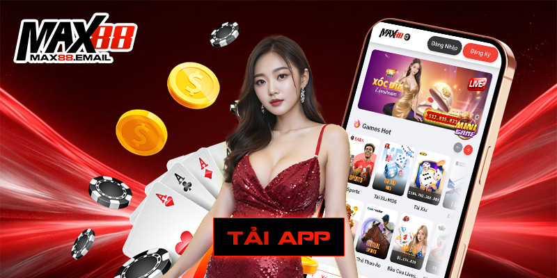 Tải App để biết được nhiều điều thú vị tại Max88