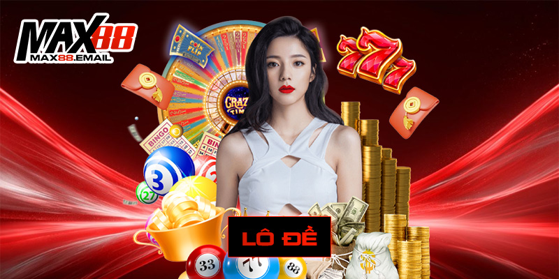 Lô đề đỉnh cao tại Max88