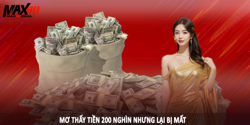 Mơ Thấy Tiền 200 Nghìn MAX88 - Đầu Tư Con Đề Chuẩn 2025 3 Mơ thấy tiền 200 nghìn nhưng lại bị mất