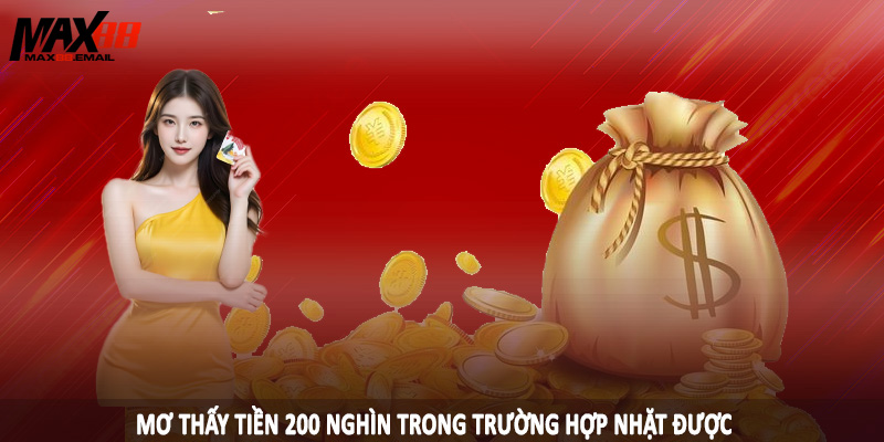 Mơ Thấy Tiền 200 Nghìn MAX88 - Đầu Tư Con Đề Chuẩn 2025 2 Mơ thấy tiền 200 nghìn trong trường hợp nhặt được