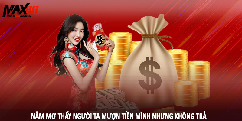 Nằm Mơ Thấy Người Ta Mượn Tiền Mình MAX88 - Con Đề Nên Đánh 3 Nằm mơ thấy người ta mượn tiền mình nhưng không trả