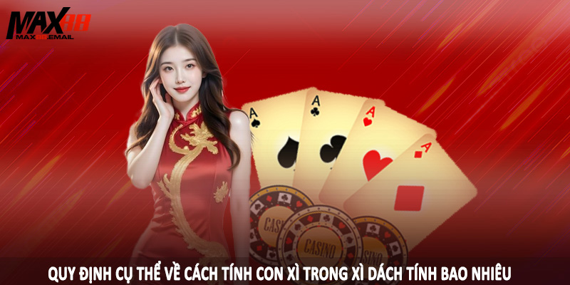 Con Xì Trong Xì Dách Tính Bao Nhiêu - Câu Trả Lời Cùng MAX88 3 Quy định cụ thể về cách tính con xì trong xì dách tính bao nhiêu