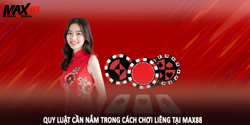 Cách Chơi Liêng MAX88 - Kim Chỉ Nam Khi Cá Cược 2025 2 Quy luật cần nắm trong cách chơi liêng tại MAX88