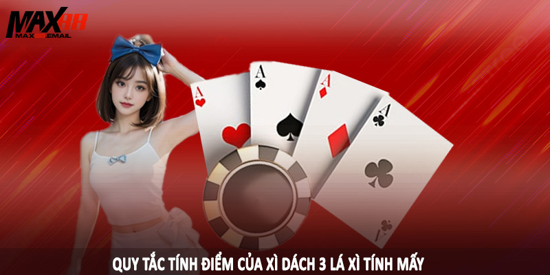 Xì Dách 3 Lá Xì Tính Mấy Và Hướng Chơi Bài Cho Hiệu Quả 2 Quy tắc tính điểm của xì dách 3 lá xì tính mấy
