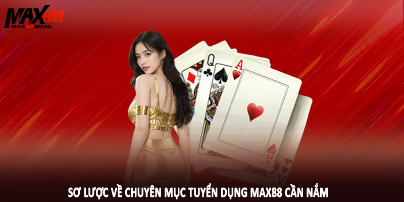 Tuyển Dụng MAX88 1 Sơ lược về chuyên mục tuyển dụng MAX88 cần nắm