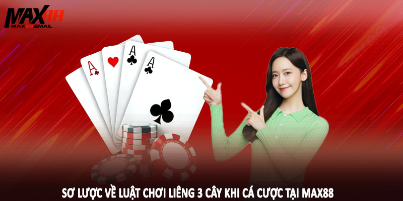 Luật Chơi Liêng 3 Cây - Kiến Thức Nền Tảng Cần Nắm MAX88 1 sơ lược về luật chơi liêng 3 cây tại max88