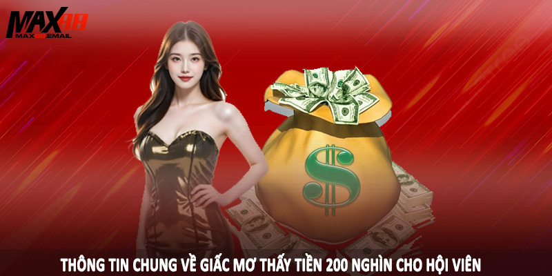 Mơ Thấy Tiền 200 Nghìn MAX88 - Đầu Tư Con Đề Chuẩn 2025 1 Thông tin chung về giấc mơ thấy tiền 200 nghìn cho hội viên