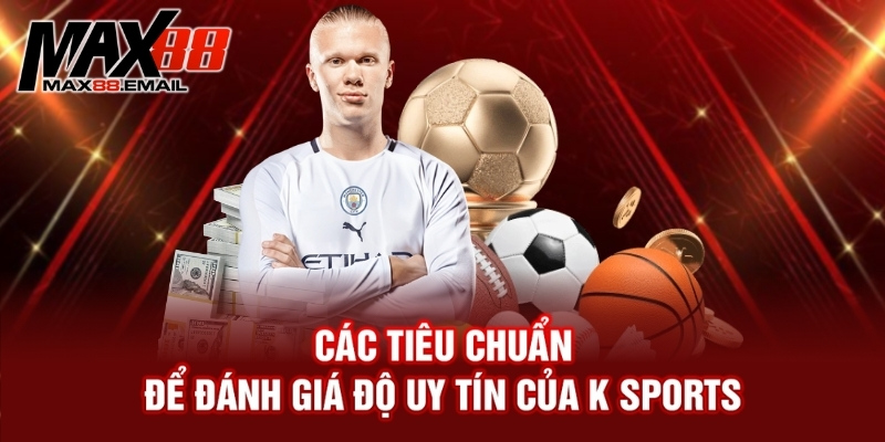 Đánh giá độ uy tín của K Sports - K Sports có thực sự an toàn? 4 Đánh giá độ uy tín của K Sports - K Sports có thực sự an toàn?