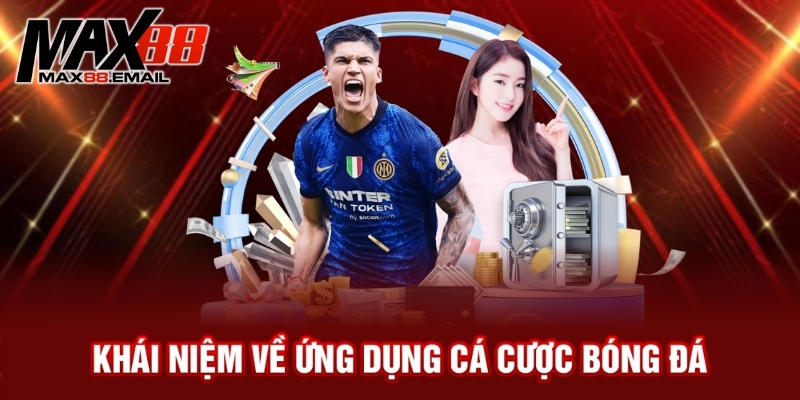 Ứng Dụng Cá Cược Bóng Đá – Xu Hướng Giải Trí Mới Đỉnh Cao 1 Khái niệm về ứng dụng cá cược bóng đá