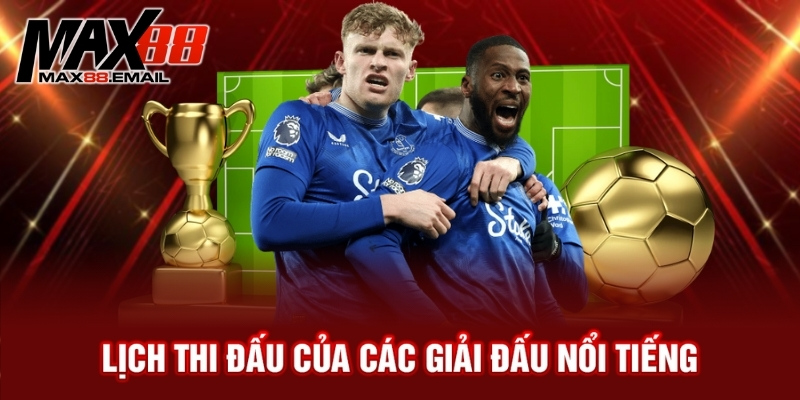 Lịch thi đấu bóng đá - Những lưu ý và mẹo xem hiệu quả 2 Lịch thi đấu của các giải đấu nổi tiếng