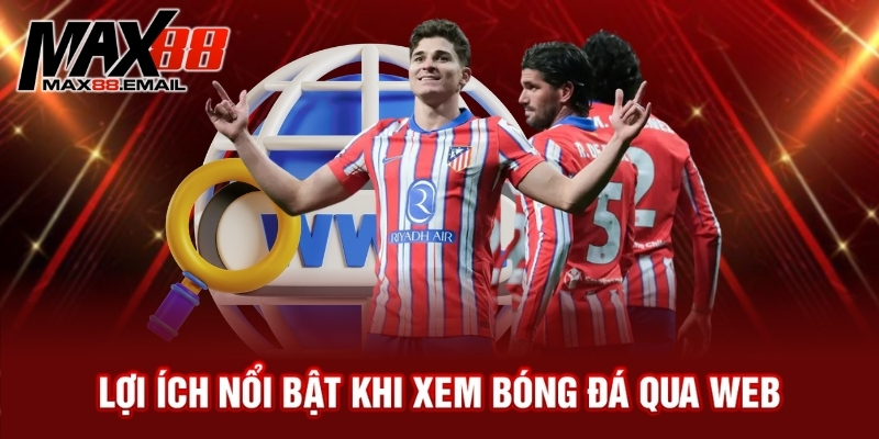 Trang web bóng đá - Nguồn thông tin trực tuyến hàng đầu 2 Lợi ích nổi bật khi xem bóng đá qua web