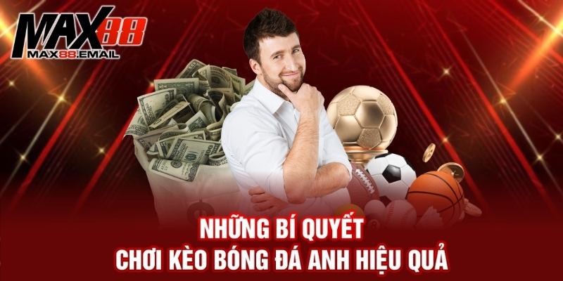 Kèo bóng đá Anh hôm nay - Kinh nghiệm phân tích chuẩn xác 4 Những bí quyết chơi kèo bóng đá Anh hiệu quả