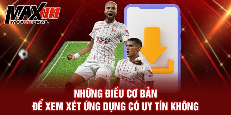 Ứng Dụng Cá Cược Bóng Đá – Xu Hướng Giải Trí Mới Đỉnh Cao 3 Những điều cơ bản bản để xem xét ứng dụng có uy tín không