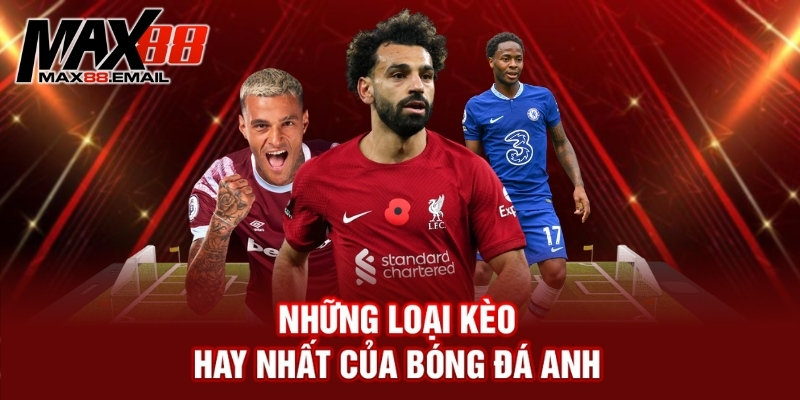 Kèo bóng đá Anh hôm nay - Kinh nghiệm phân tích chuẩn xác 5 Kèo bóng đá Anh hôm nay - Kinh nghiệm phân tích chuẩn xác