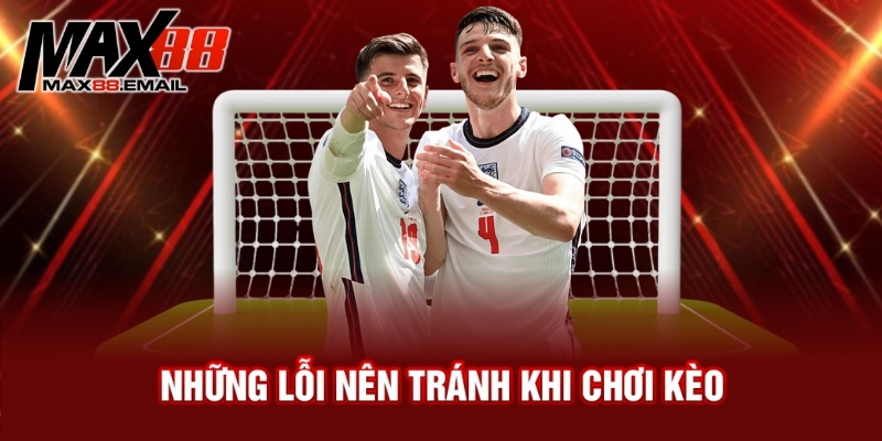 Kèo chấp 3/4 là sao? Bật mí cách hiểu và bắt kèo hiệu quả 3 Những lỗi nên tránh khi chơi kèo