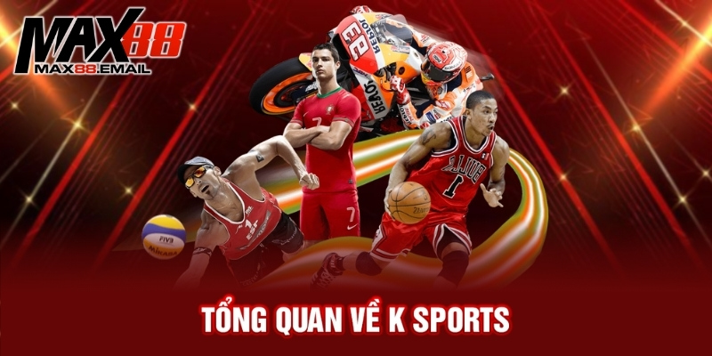 Đánh giá độ uy tín của K Sports - K Sports có thực sự an toàn? 1 Tổng quan về K sports
