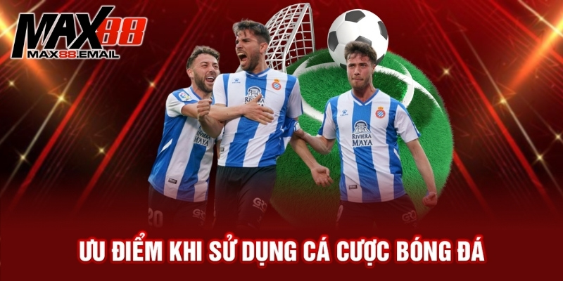 Ứng Dụng Cá Cược Bóng Đá – Xu Hướng Giải Trí Mới Đỉnh Cao 2 Ưu điểm khi sử dụng cá cược bóng đá