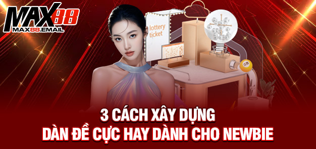 Dàn đề 10 số: Chiến Thuật Chơi Lô Đề Đỉnh Cao Tại MAX88 2 3 Cách xây dựng dàn đề cực hay dành cho newbie