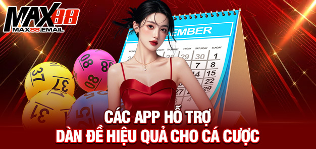 Dàn đề sát kép - Cách chơi cực hay cực độc lạ tại nhà cái MAX88 4 Các app hỗ trợ dàn đề hiệu quả cho cá cược
