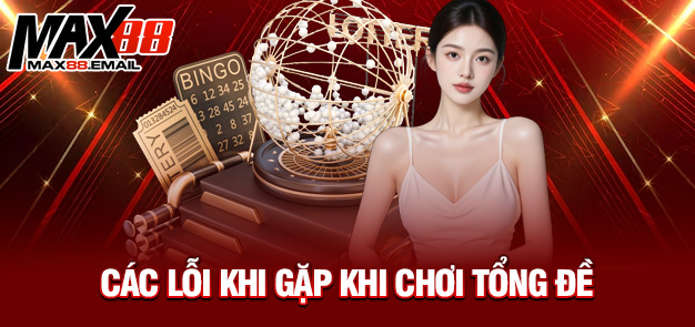 Tổng Đề Giải Đặc Biệt Và Những Điều Cần Biết Khi Tham Gia Cá Cược Tại Max88 4 Các lỗi khi gặp khi chơi tổng đề