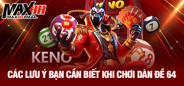 Dàn đề 64 số: Bí quyết chơi hiệu quả cùng MAX88 4 Các lưu ý bạn cần biết khi chơi dàn đề 64