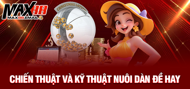 Dàn đề 25: Chiến Thuật Vàng Tăng Tỷ Lệ Trúng Lô Đề Tại MAX88 2 Chiến thuật và kỹ thuật nuôi dàn đề hay