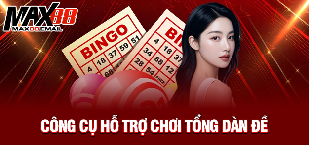 Dàn Đề Tổng – Chiến Lược Chơi Đề Theo Tổng Chính Xác Nhất Cùng MAX88 4 Công cụ hỗ trợ chơi tổng dàn đề