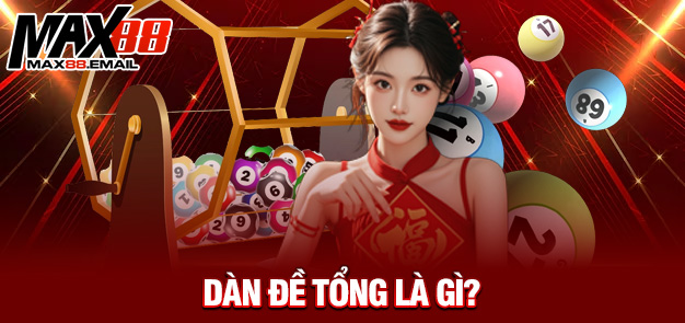 Dàn Đề Tổng – Chiến Lược Chơi Đề Theo Tổng Chính Xác Nhất Cùng MAX88 1 Dàn đề tổng là gì?