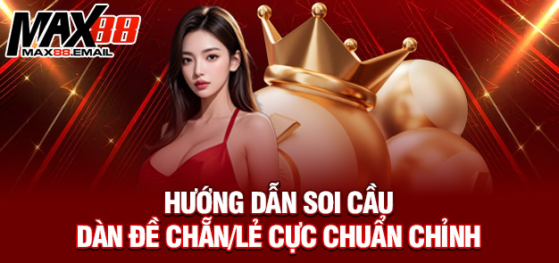 Dàn Đề Chẵn/Lẻ – Cách Chơi Chuẩn Xác Tăng Cơ Hội Trúng Đề Cùng MAX88 3 Hướng dẫn soi cầu dàn đề chẵn/lẻ cực chuẩn chỉnh