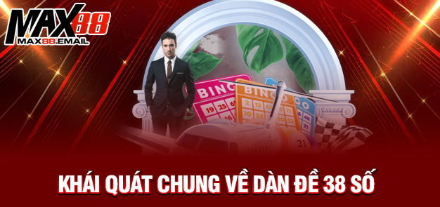 Dàn Đề 38 Số – Bí Quyết Chơi Hiệu Quả Tại MAX88 1 Khái quát chung về dàn đề 38 số
