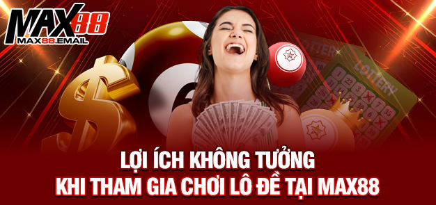 Lô cặp: Hướng Dẫn Chơi Chi Tiết Và Chiến Thuật Tối Ưu Tại MAX88 4 Lợi ích không tưởng khi tham gia chơi lô đề tại MAX88