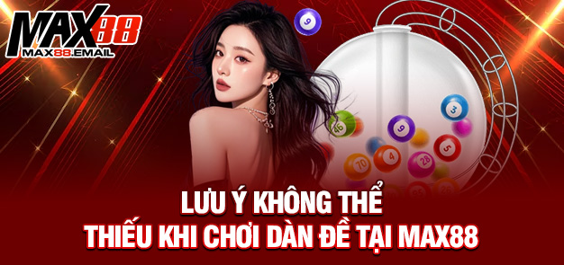 Dàn đề 25: Chiến Thuật Vàng Tăng Tỷ Lệ Trúng Lô Đề Tại MAX88 3 Lưu ý không thể thiếu khi chơi dàn đề tại MAX88