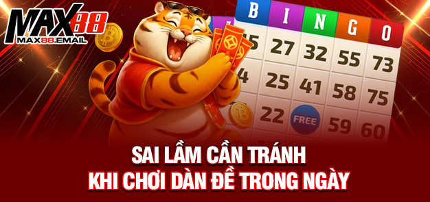 Dàn Đề Trong Ngày – Bí Quyết Chốt Số Trúng Lớn Mỗi Ngày Cùng MAX88 4 Sai lầm cần tránh khi chơi dàn đề trong ngày