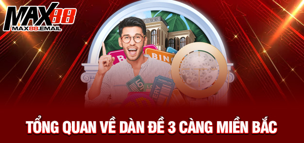 Dàn đề 3 càng miền Bắc: Chiến thuật thắng lớn cùng MAX88 1 Tổng quan về dàn đề 3 càng miền Bắc