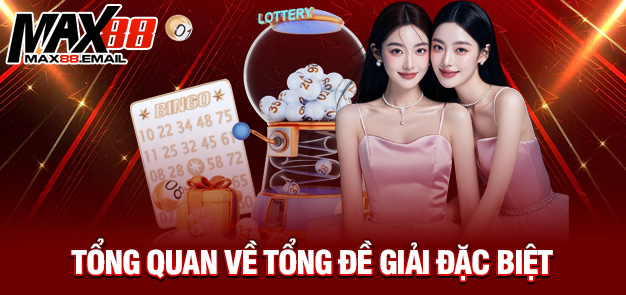 Tổng Đề Giải Đặc Biệt Và Những Điều Cần Biết Khi Tham Gia Cá Cược Tại Max88 1 Tổng quan về tổng đề giải đặc biệt