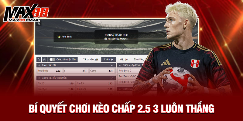 Kèo Chấp 2.5 3 Là Gì? Tìm Hiểu Chi Tiết Và Cách Đặt Cược Hiệu Quả Cùng Max88 4 Bí quyết chơi kèo chấp 2.5 3 luôn thắng