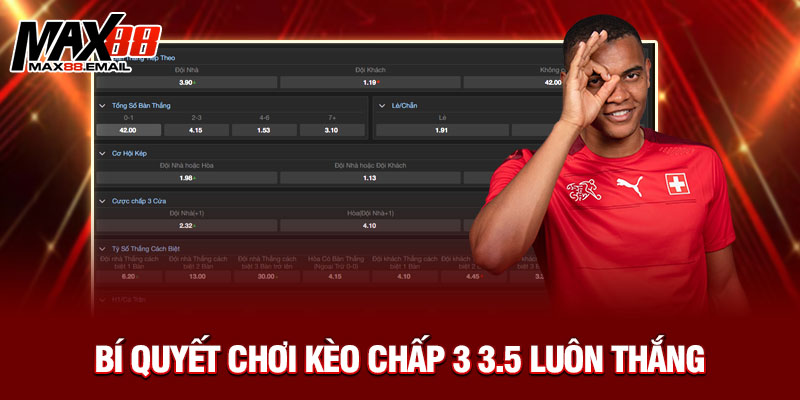 Bí quyết chơi kèo chấp 3 3.5 luôn thắng 