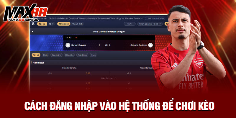 Kèo Malaysia Là Gì? Tìm Hiểu Cách Đọc Và Kinh Nghiệm Đặt Cược Từ Max88 3 Cách đăng nhập vào hệ thống để chơi kèo